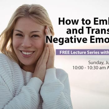 Free Lecture Series | How to Embrace and Transform Negative Emotions